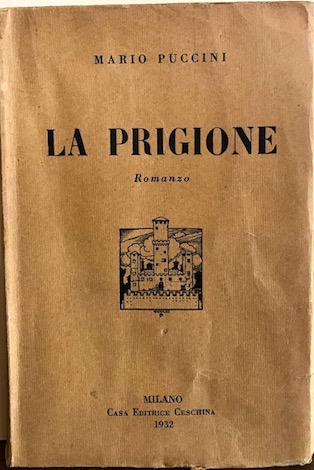 Mario Puccini La prigione. Romanzo 1932 Milano Casa Editrice Ceschina
